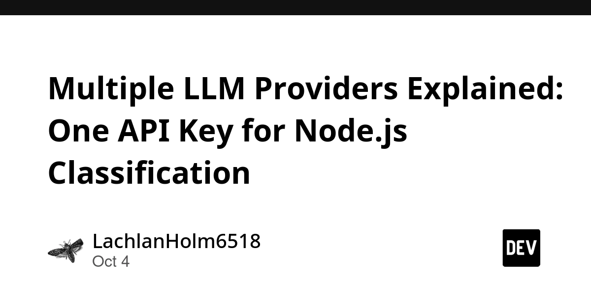 Multiple LLM Providers Explained: One API Key for Node.js Classification