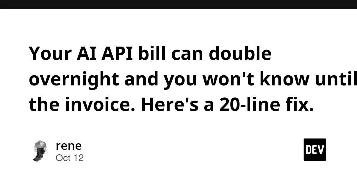 Your AI API bill can double overnight and you won't know until the invoice. Here's a 20-line fix.