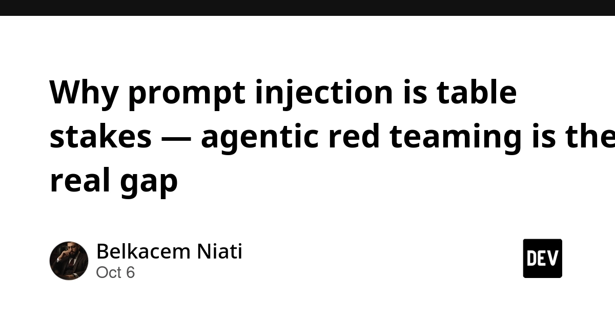 Why prompt injection is table stakes — agentic red teaming is the real gap