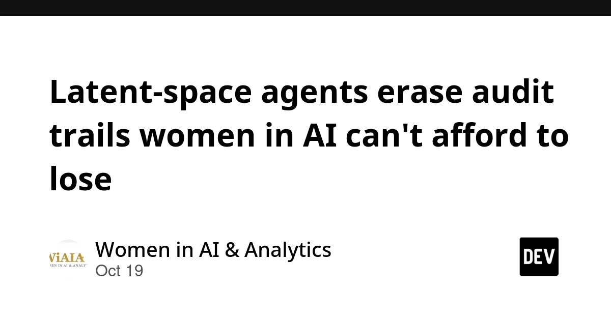 Latent-space agents erase audit trails women in AI can't afford to lose