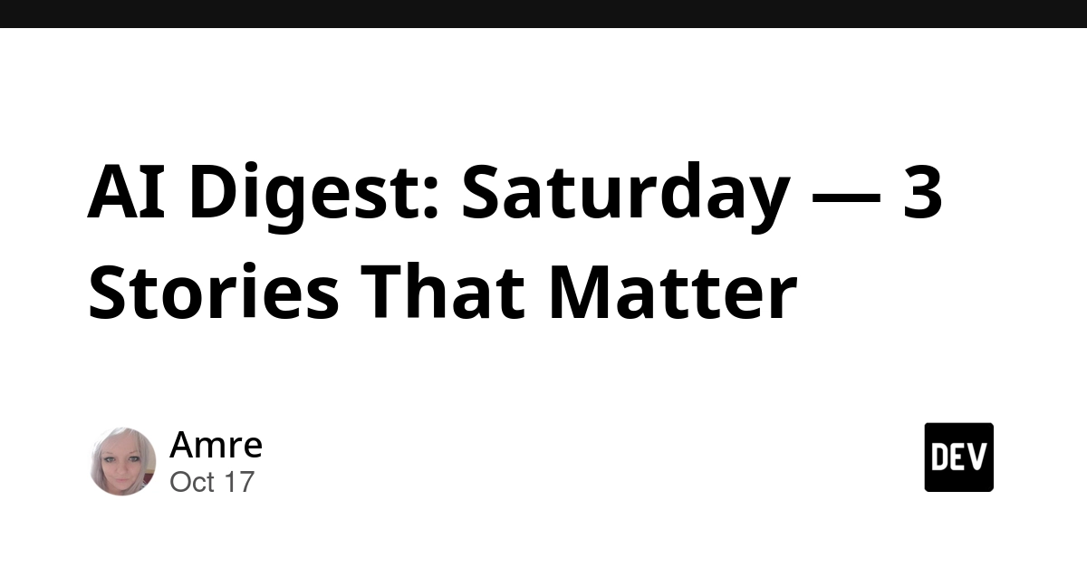 AI Digest: Saturday — 3 Stories That Matter