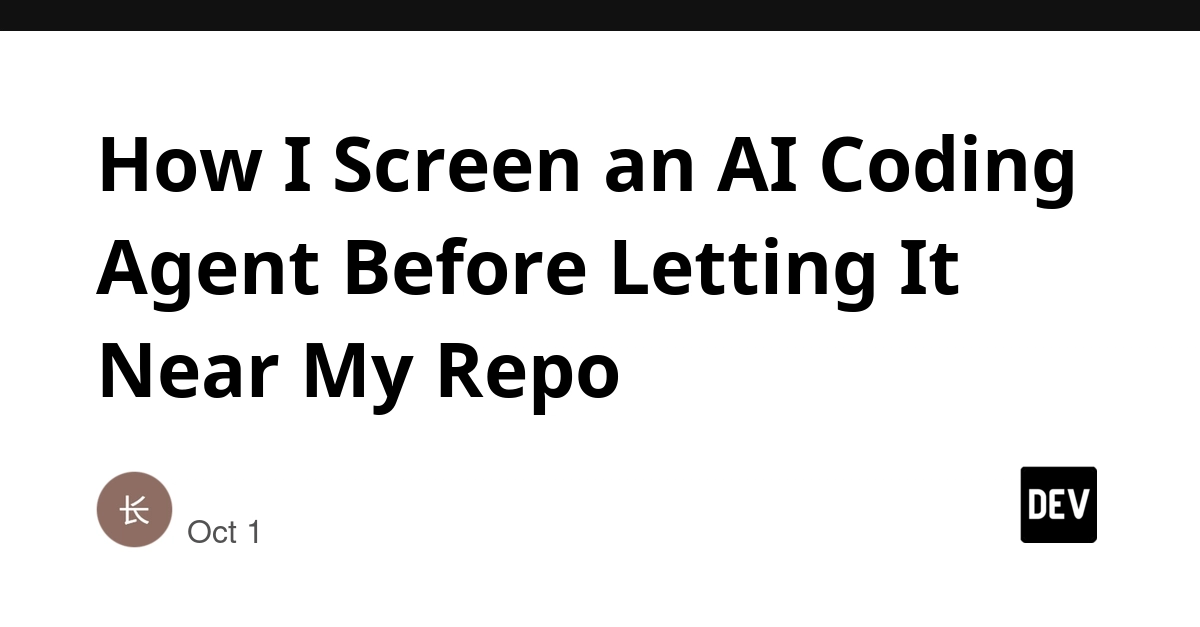 How I Screen an AI Coding Agent Before Letting It Near My Repo