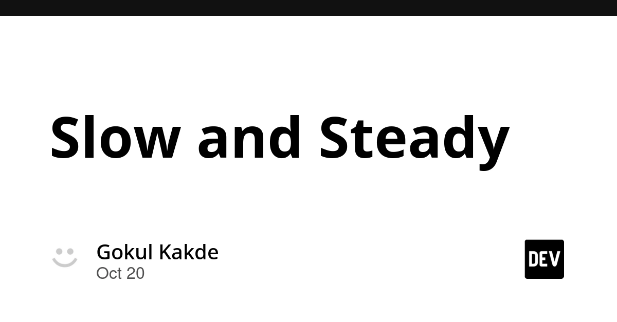 Slow and Steady
