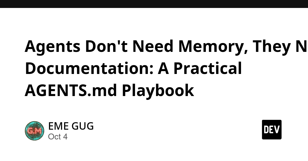 Agents Don't Need Memory, They Need Documentation: A Practical AGENTS.md Playbook