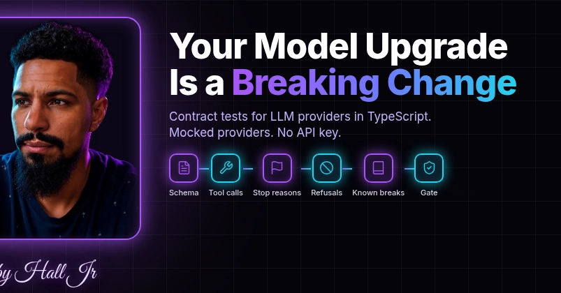 Your Model Upgrade Is a Breaking Change: Build Contract Tests for LLM Providers in TypeScript