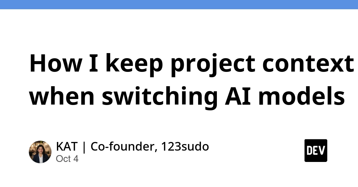 How I keep project context when switching AI models