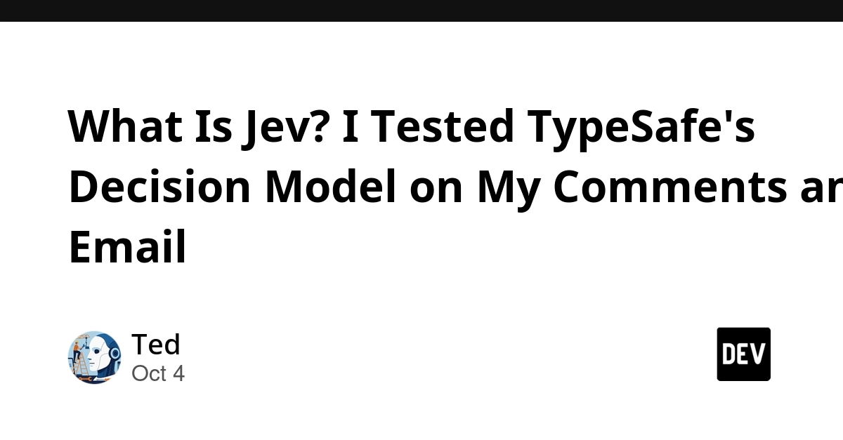 What Is Jev? I Tested TypeSafe's Decision Model on My Comments and Email