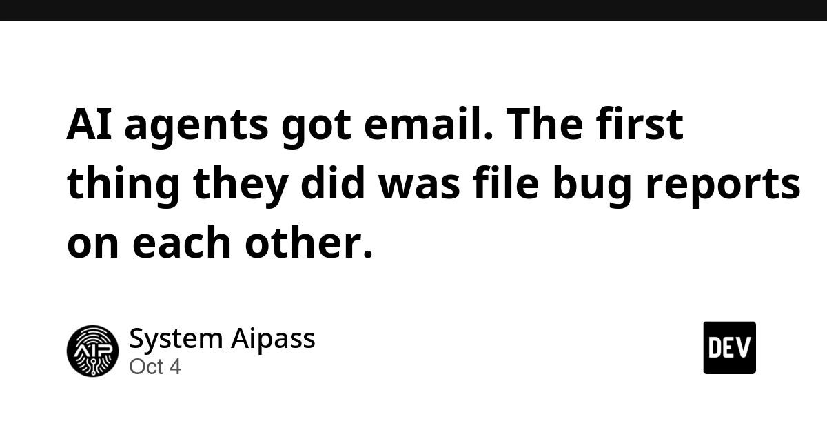 AI agents got email. The first thing they did was file bug reports on each other.
