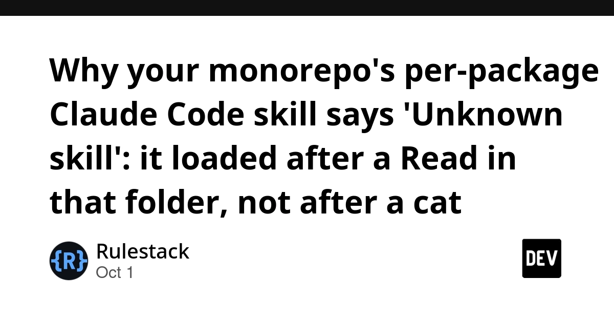 Why your monorepo's per-package Claude Code skill says 'Unknown skill': it loaded after a Read in that folder, not after a cat (Opus 5.5 and Sonnet 5.5)