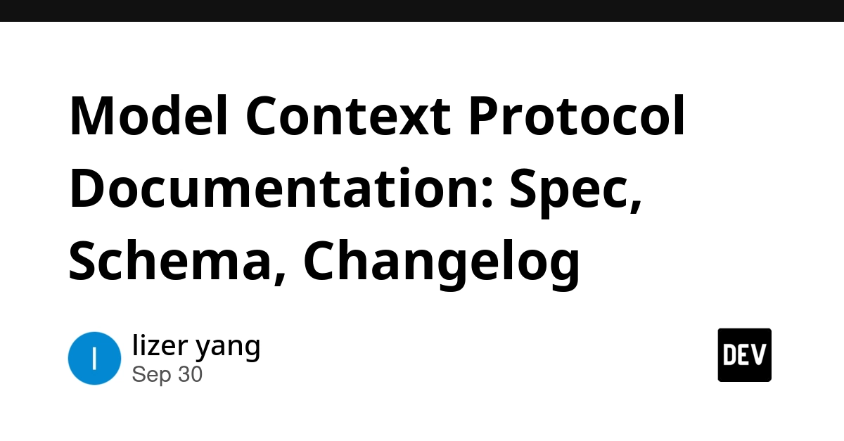Model Context Protocol Documentation: Spec, Schema, Changelog