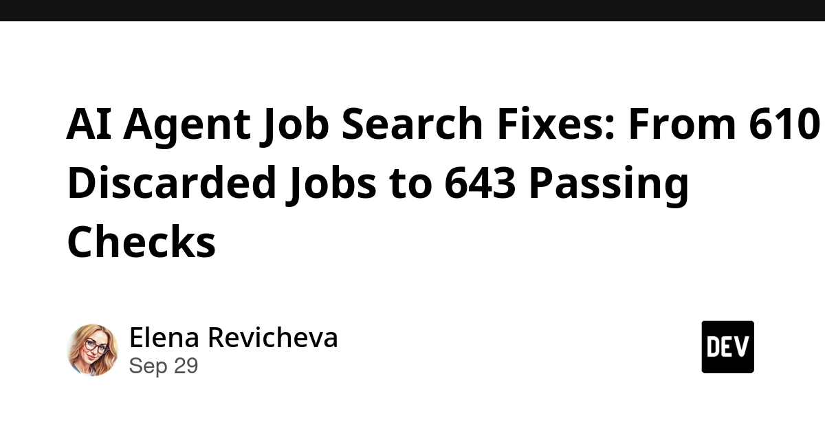 AI Agent Job Search Fixes: From 610 Discarded Jobs to 643 Passing Checks