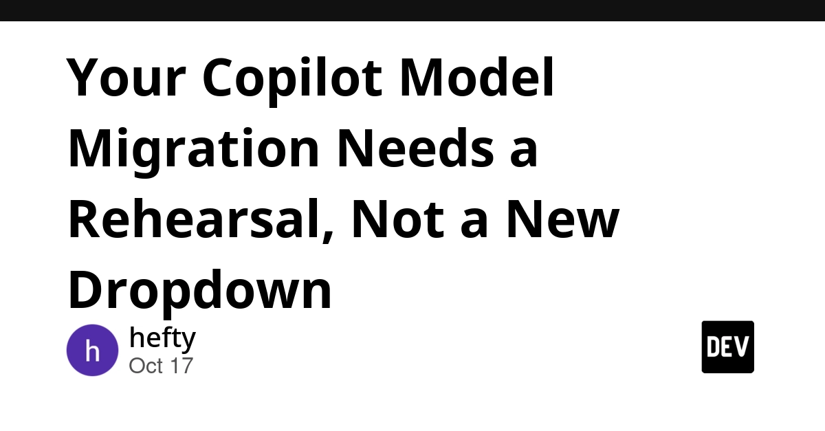 Your Copilot Model Migration Needs a Rehearsal, Not a New Dropdown