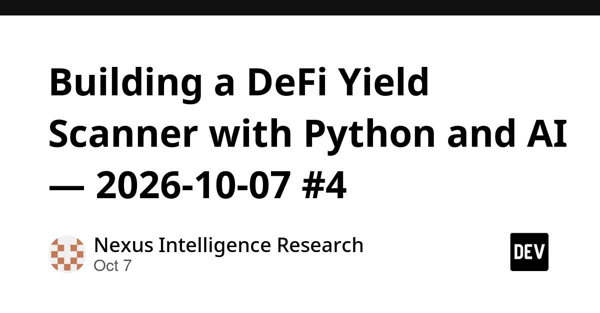 Building a DeFi Yield Scanner with Python and AI — 2026-10-07 #4