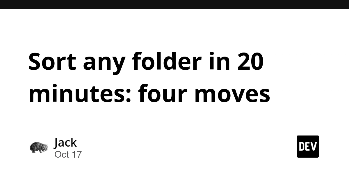 Sort any folder in 20 minutes: four moves
