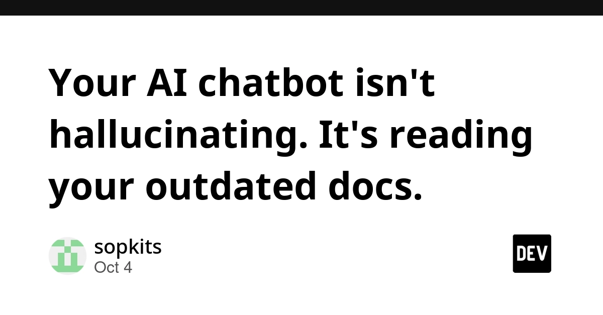 Your AI chatbot isn't hallucinating. It's reading your outdated docs.