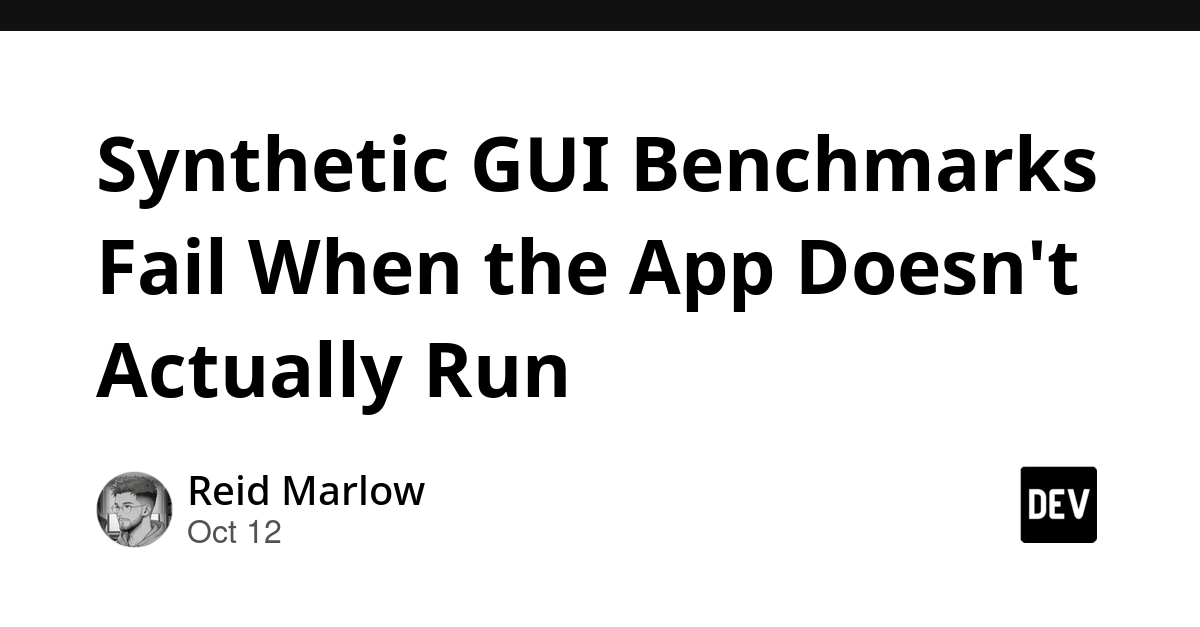 Synthetic GUI Benchmarks Fail When the App Doesn't Actually Run