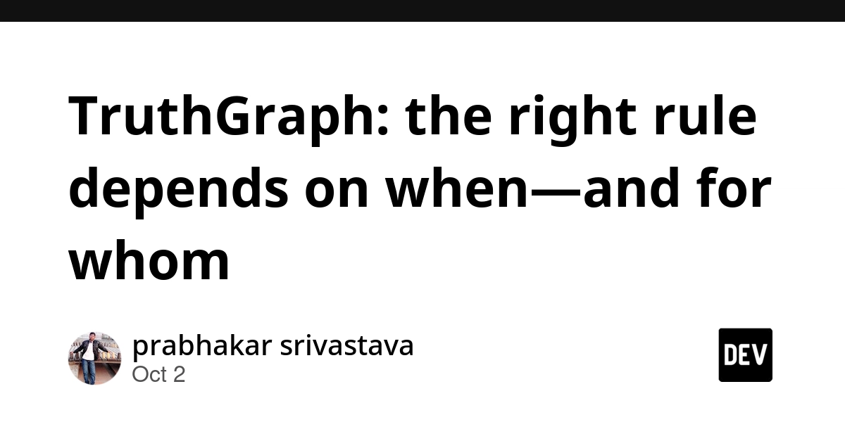 TruthGraph: the right rule depends on when—and for whom