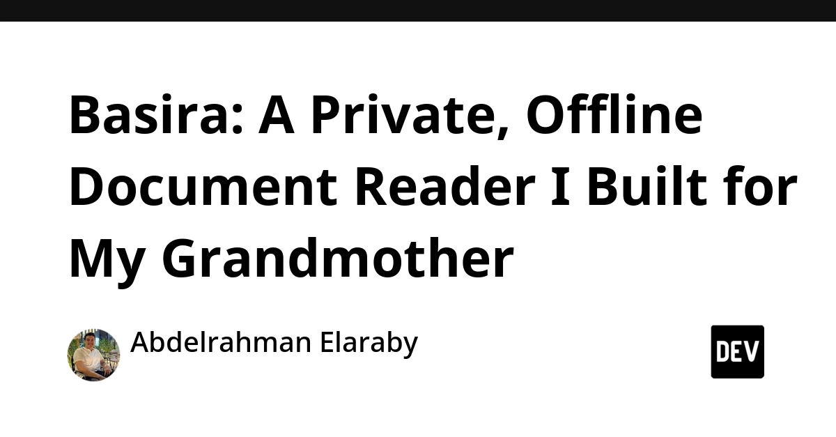 Basira: A Private, Offline Document Reader I Built for My Grandmother