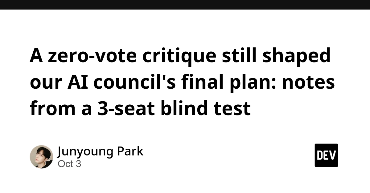 A zero-vote critique still shaped our AI council's final plan: notes from a 3-seat blind test