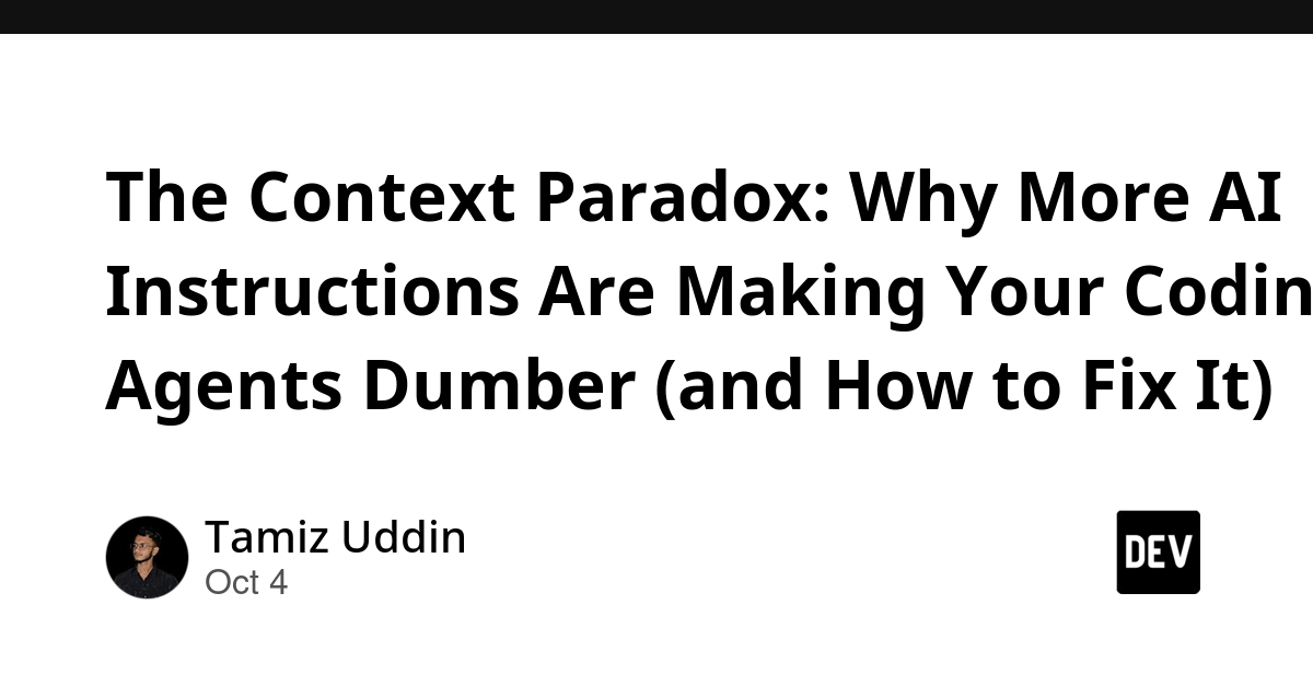 The Context Paradox: Why More AI Instructions Are Making Your Coding Agents Dumber (and How to Fix It)