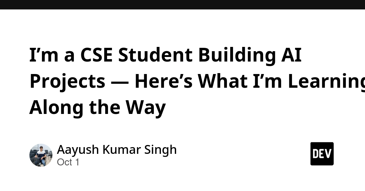 I’m a CSE Student Building AI Projects — Here’s What I’m Learning Along the Way