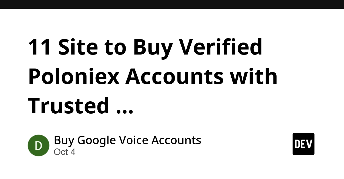 11 Site to Buy Verified Poloniex Accounts with Trusted …