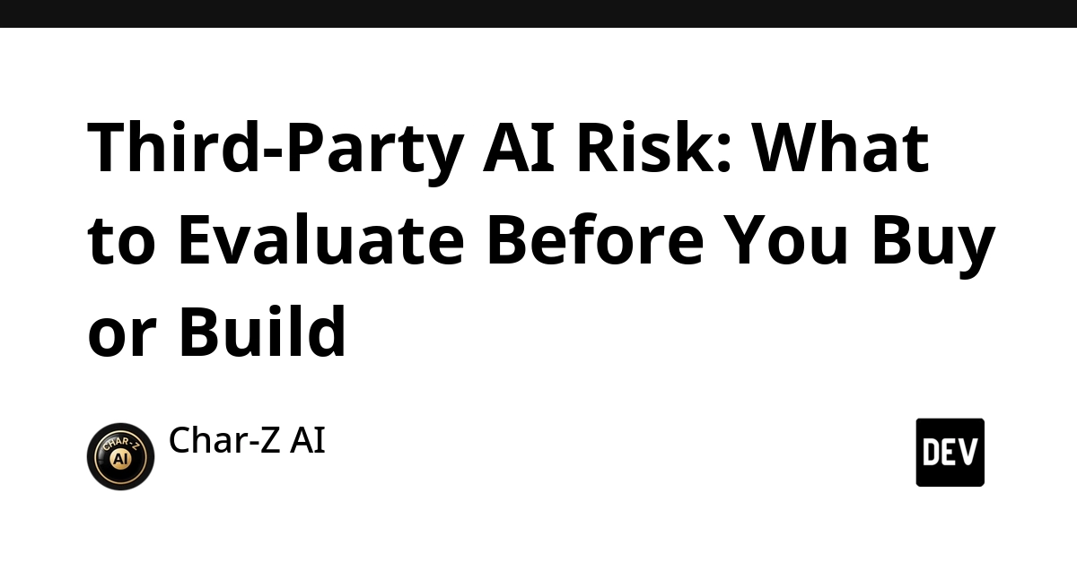 Third-Party AI Risk: What to Evaluate Before You Buy or Build