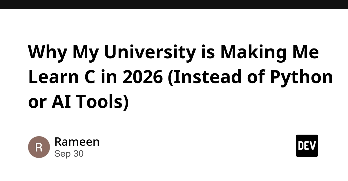 Why My University is Making Me Learn C in 2026 (Instead of Python or AI Tools)