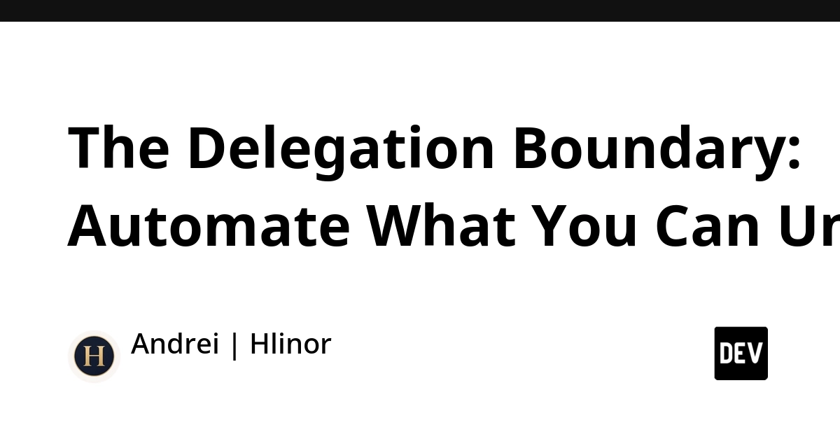 The Delegation Boundary: Automate What You Can Undo