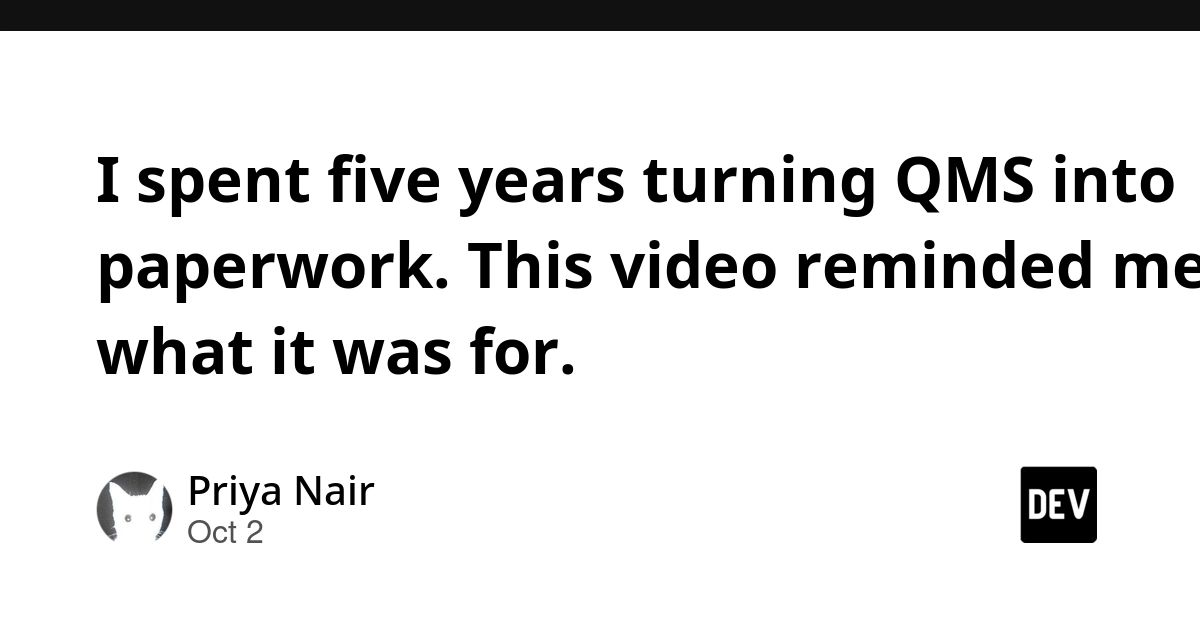 I spent five years turning QMS into paperwork. This video reminded me what it was for.