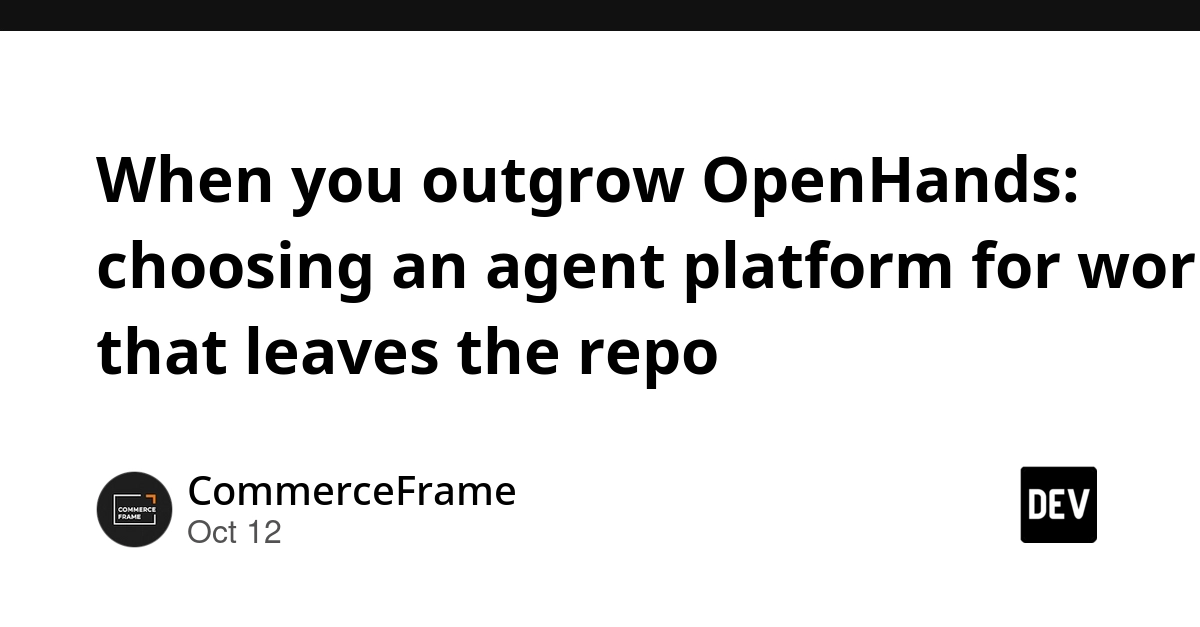 When you outgrow OpenHands: choosing an agent platform for work that leaves the repo