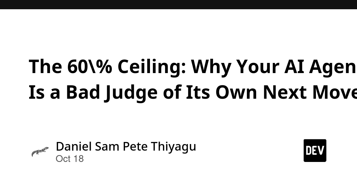 The 60% Ceiling: Why Your AI Agent Is a Bad Judge of Its Own Next Move