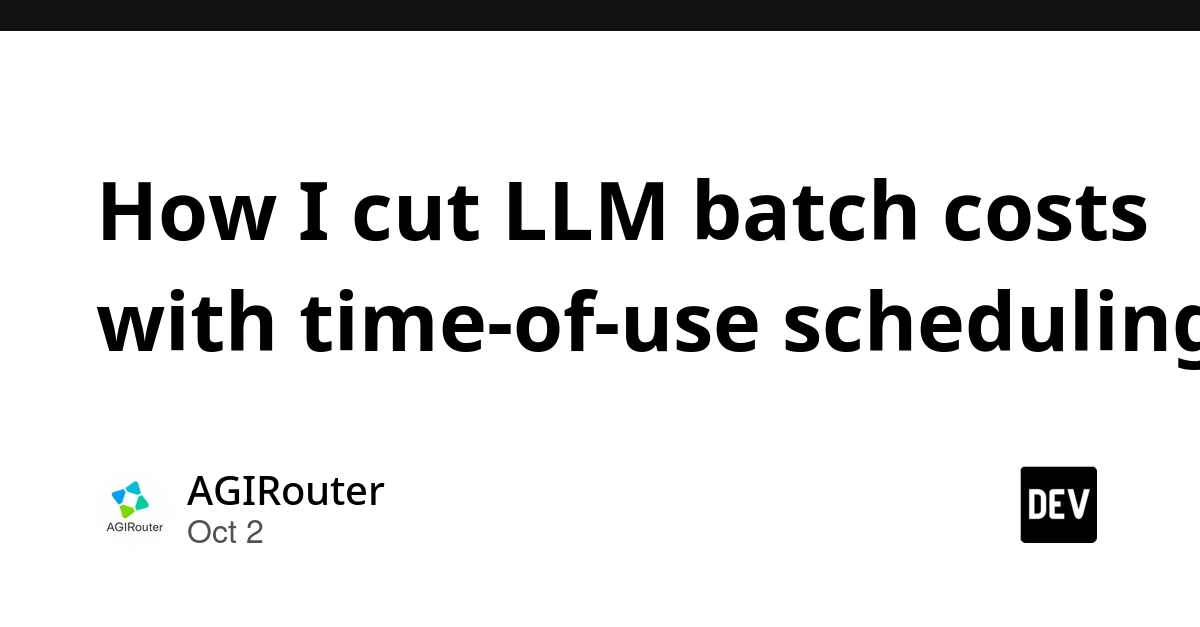 How I cut LLM batch costs with time-of-use scheduling