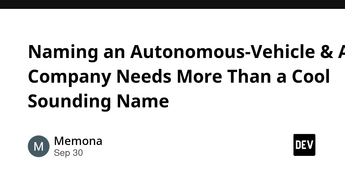 Naming an Autonomous-Vehicle & AI Company Needs More Than a Cool Sounding Name