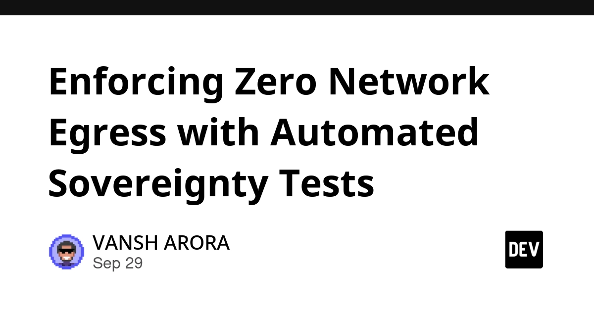 Enforcing Zero Network Egress with Automated Sovereignty Tests