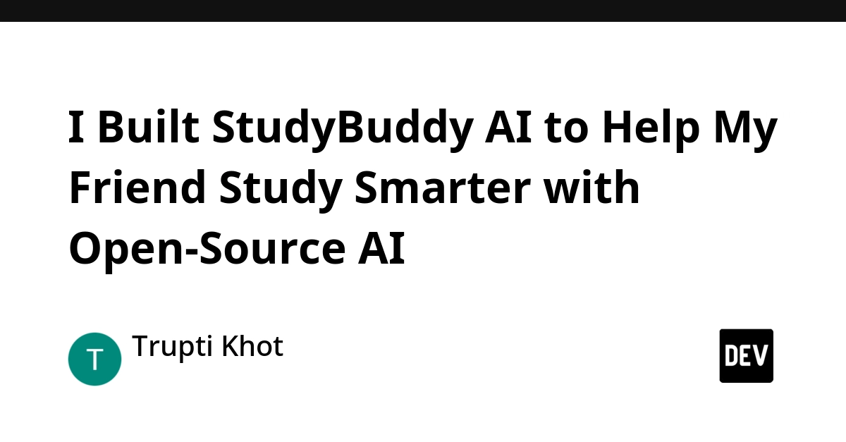 I Built StudyBuddy AI to Help My Friend Study Smarter with Open-Source AI