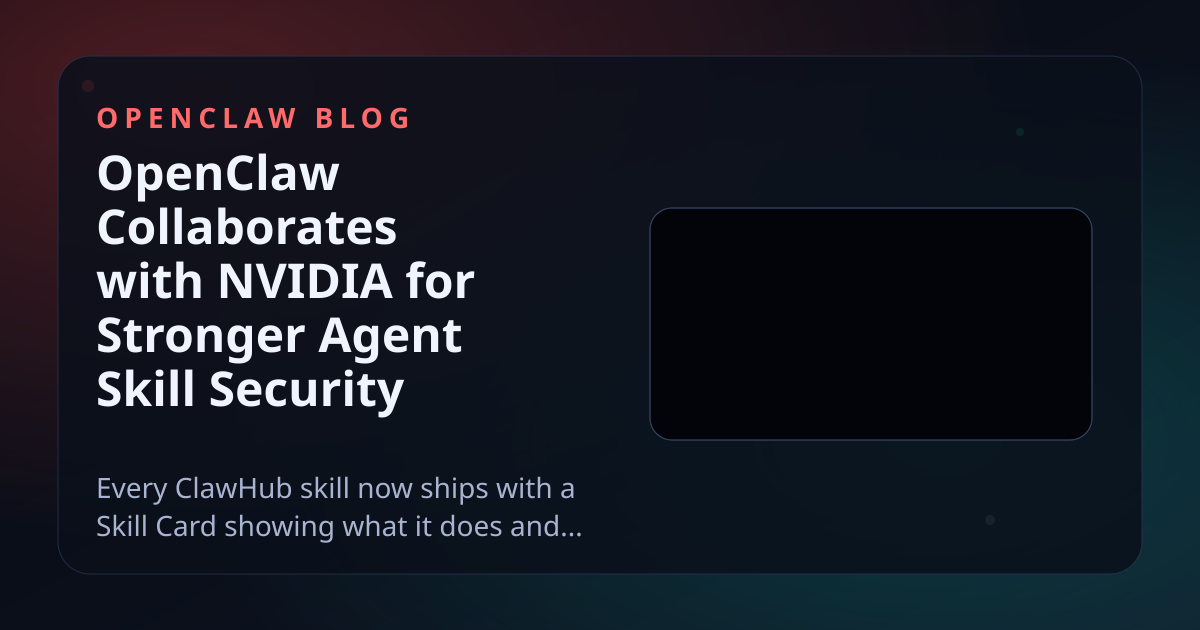 OpenClaw Collaborates with NVIDIA for Stronger Agent Skill Security