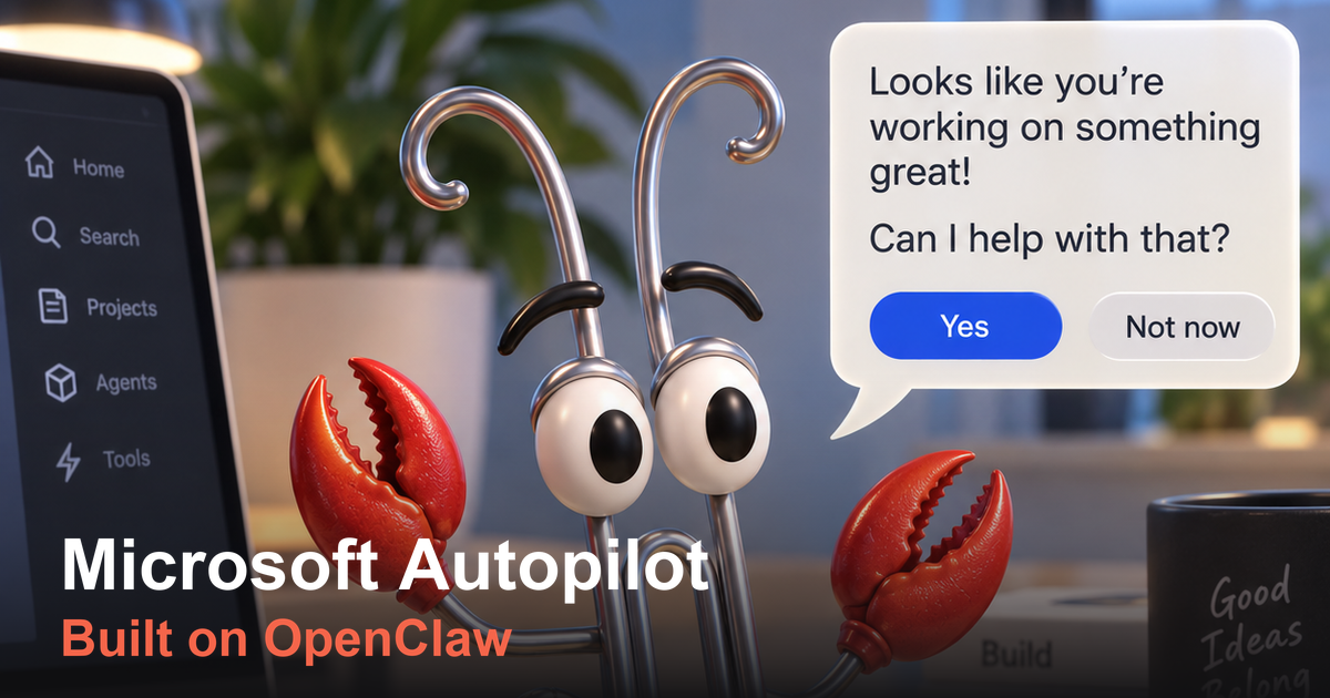 Microsoft Autopilot is built on OpenClaw. The contributions go both ways.