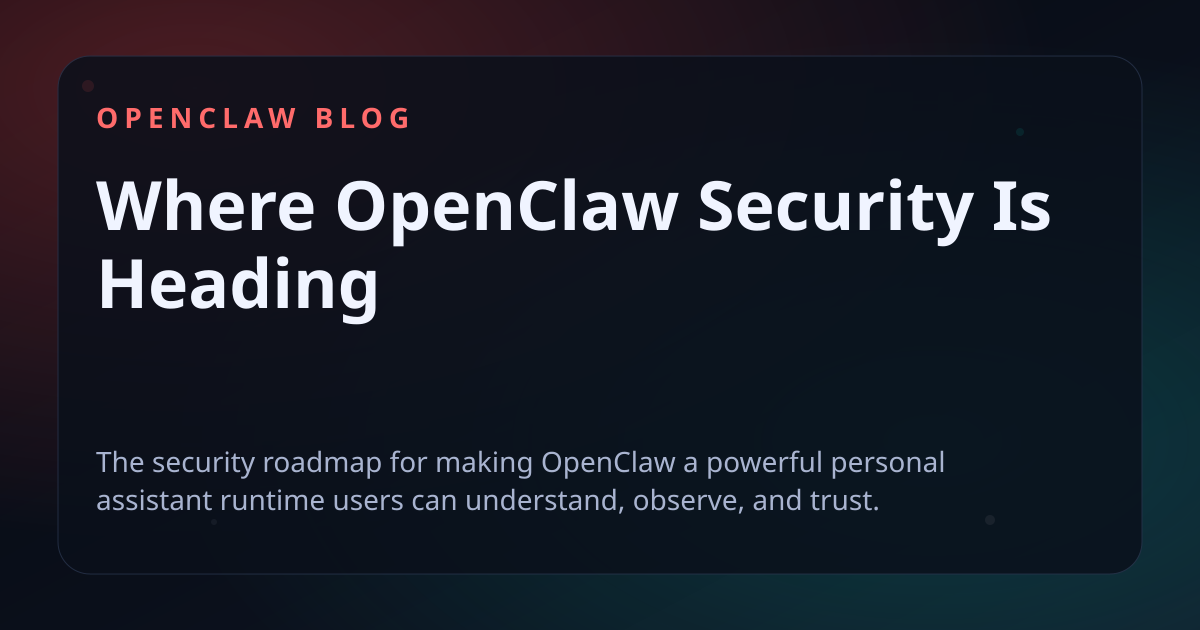 Where OpenClaw Security Is Heading