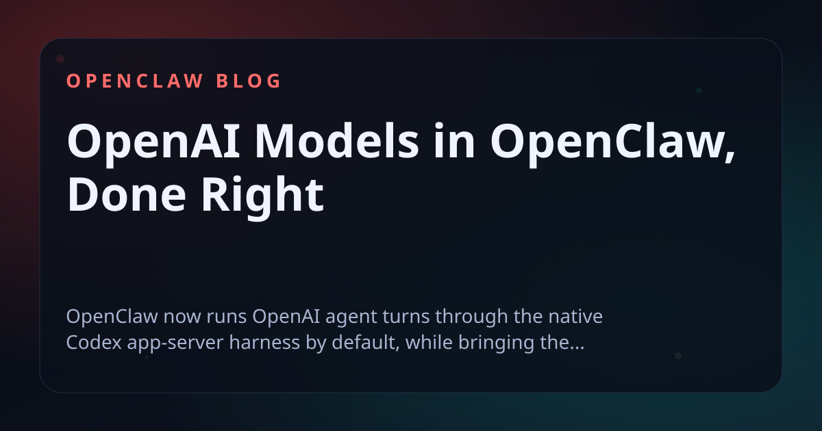 OpenAI Models in OpenClaw, Done Right