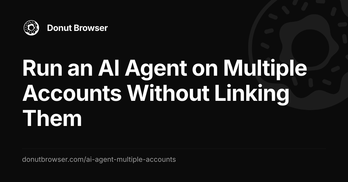 Run an AI Agent on Multiple Accounts Without Linking Them