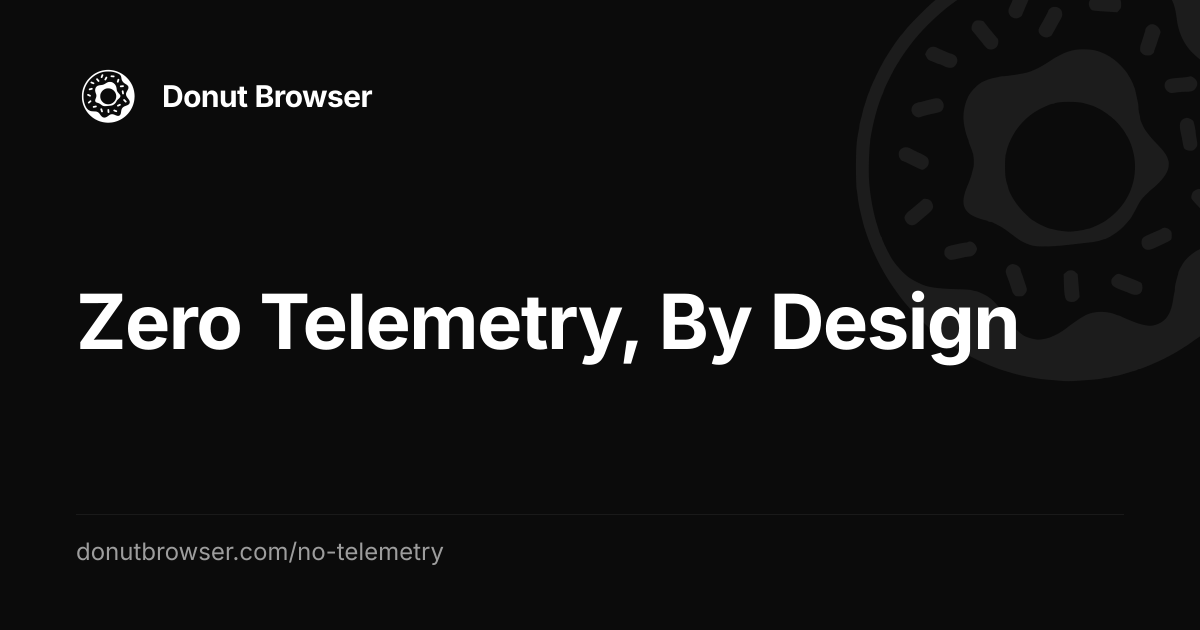 Zero Telemetry, By Design