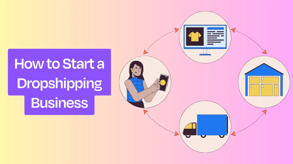 How to Start a Dropshipping Business in 9 Easy Steps