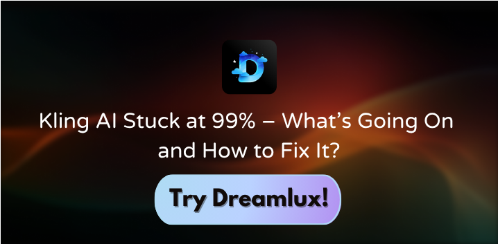 Kling AI Stuck at 99% – What's Going On and How to Fix It?