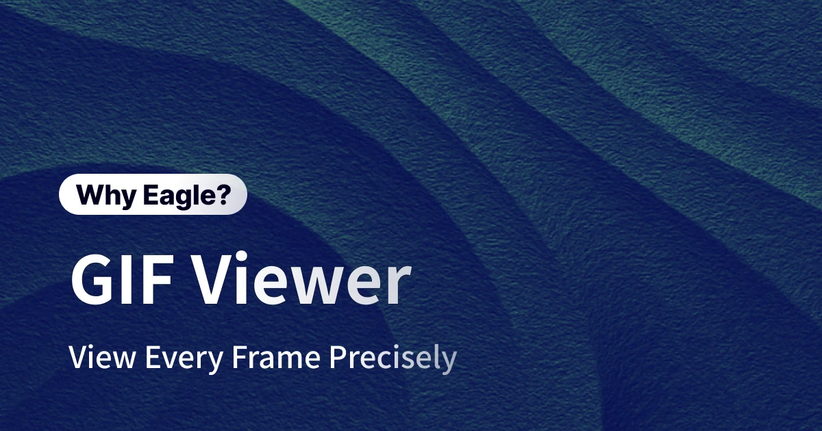 The Ultimate GIF Viewer for Designers: How Eagle Transforms Creative Asset Management