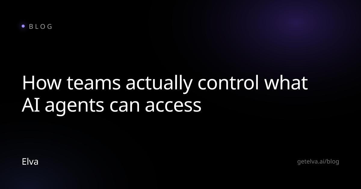 How teams actually control what AI agents can access