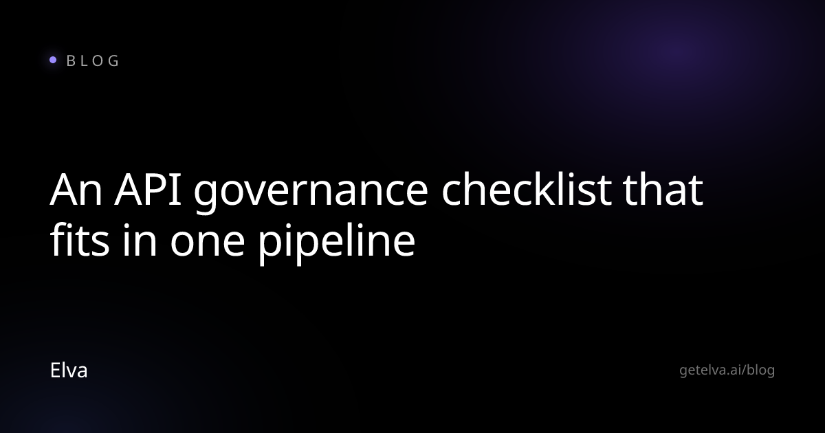 An API governance checklist that fits in one pipeline