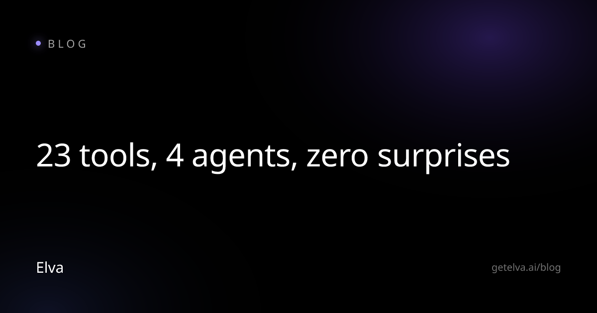 23 tools, 4 agents, zero surprises