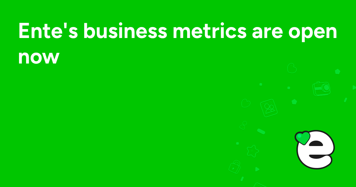 Ente's business metrics are open now