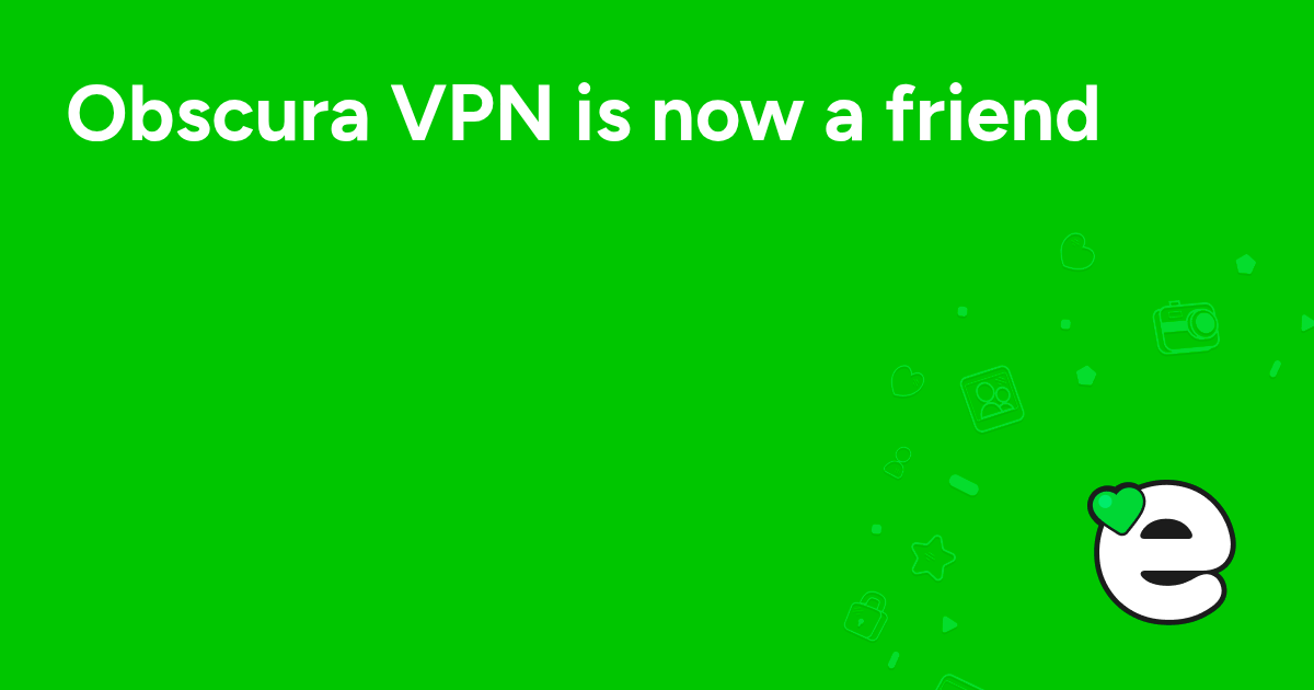 Obscura VPN is now a friend
